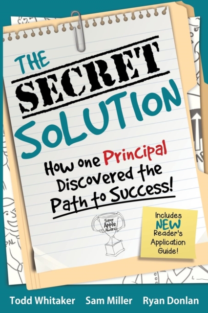 The Secret Solution : How One Principal Discovered the Path to Success, Paperback / softback Book