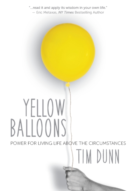 Yellow Balloons : Power for Living Life Above the Circumstances, Paperback / softback Book