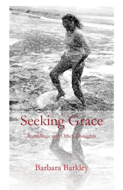 Seeking Grace : Ramblings and Other Thoughts, Paperback / softback Book