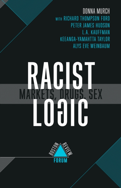Racist Logic - Markets, Drugs, Sex, Paperback / softback Book