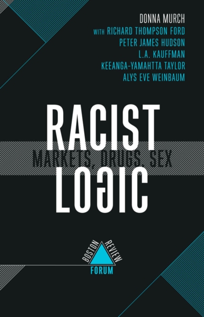 Racist Logic : Markets, Drugs, Sex, PDF eBook