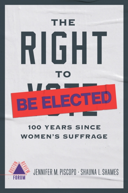 The Right to Be Elected - 100 Years Since Suffrage, Paperback / softback Book