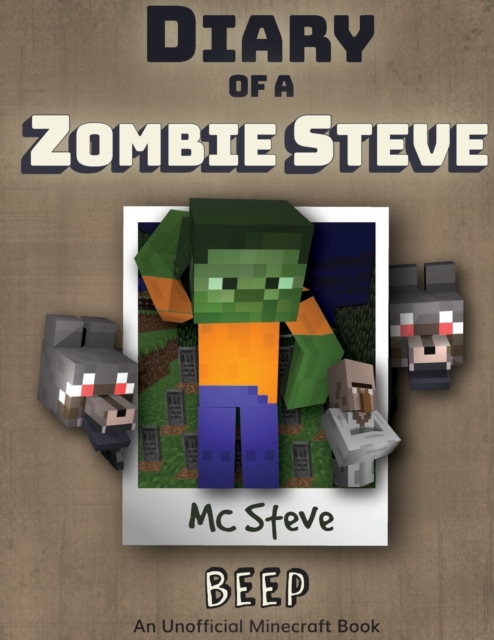 Diary of a Minecraft Zombie Steve : Book 1 - Beep, Paperback / softback Book