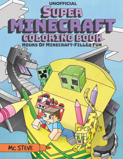 Super Minecraft Coloring Book : Hours Of Minecraft-Filled Fun, Paperback / softback Book