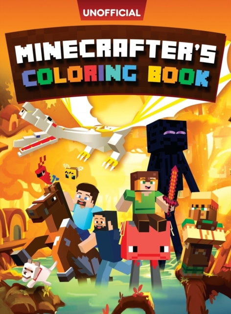Minecraft Coloring Book : Minecrafter's Coloring Activity Book: 100 Coloring Pages for Kids - All Mobs Included (An Unofficial Minecraft Book), Hardback Book