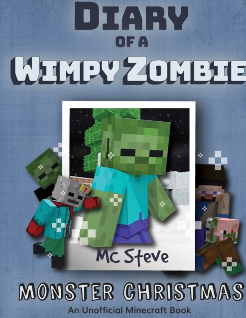 Diary of a Minecraft Wimpy Zombie Book 3 : Monster Christmas (Unofficial Minecraft Series), Paperback / softback Book