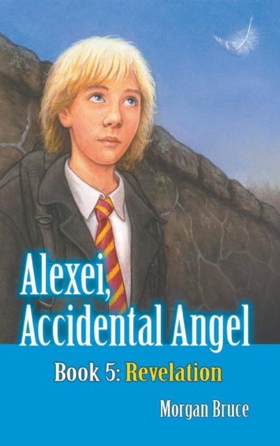 Revelation : Alexei, Accidental Angel - Book 5, Hardback Book