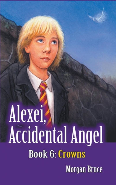 Crowns : Alexei, Accidental Angel - Book 6, Hardback Book