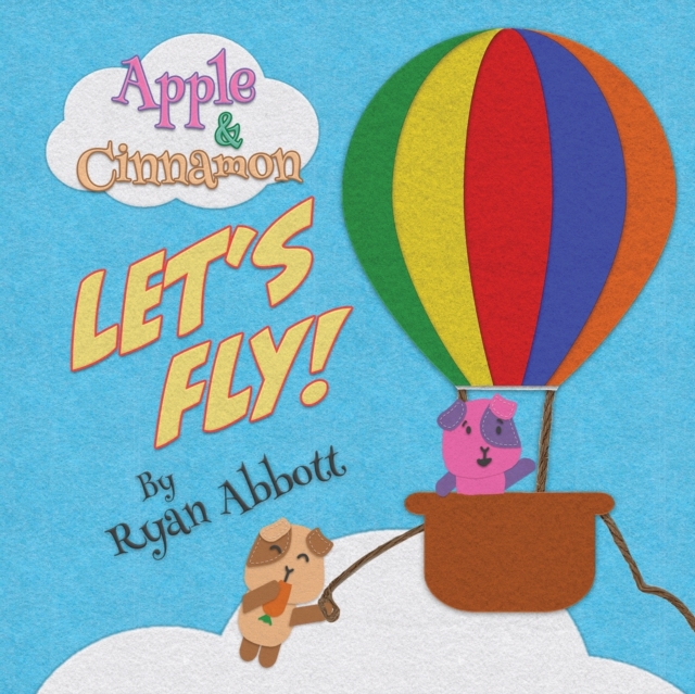 Apple and Cinnamon Let's Fly : (Apple and Cinnamon Book 1), Paperback / softback Book