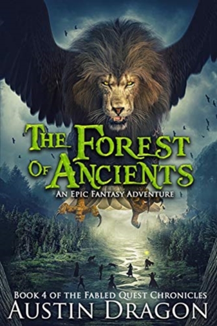 The Forest of Ancients : Fabled Quest Chronicles (Book 4): An Epic Fantasy Adventure, Paperback / softback Book