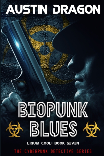 Biopunk Blues (Liquid Cool, Book 7) : The Cyberpunk Detective Series, Paperback / softback Book