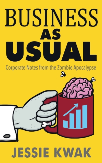 Business as Usual : Corporate Notes from the Zombie Apocalypse, Paperback / softback Book
