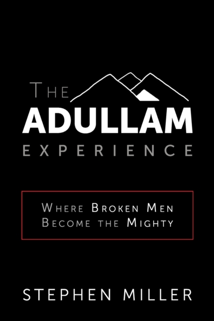 The Adullam Experience : Where Broken Men Become the Mighty, Paperback / softback Book
