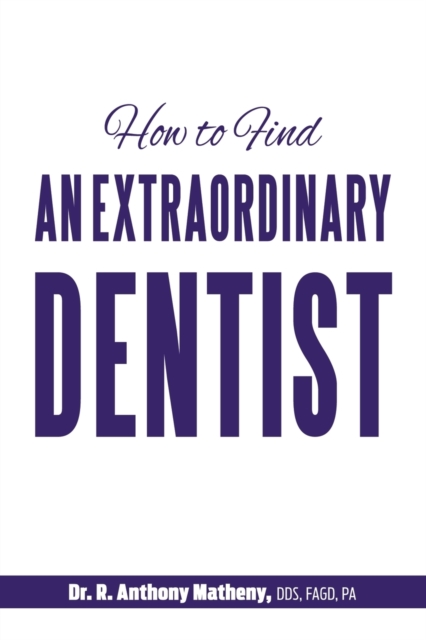 How to Find an Extraordinary Dentist, Paperback / softback Book