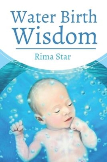 Water Birth Wisdom, Paperback / softback Book