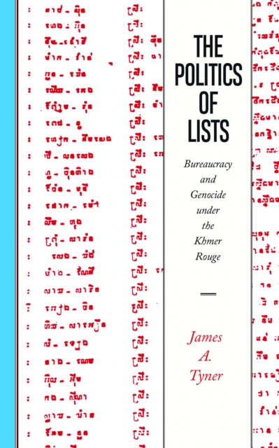 The Politics of Lists : Bureaucracy and Genocide under the Khmer Rouge, EPUB eBook