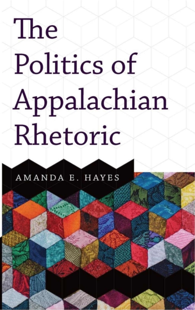 The Politics of Appalachian Rhetoric, Paperback / softback Book
