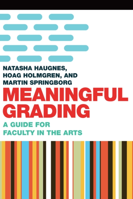 Meaningful Grading : A Guide for Faculty in the Arts, Paperback / softback Book