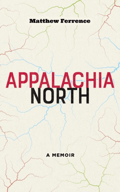 Appalachia North : A Memoir, Paperback / softback Book