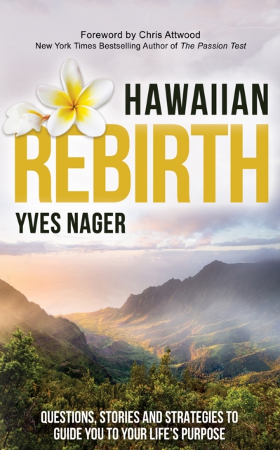 Hawaiian Rebirth : Questions, Stories, and Strategies to Guide You to Your Life's Purpose, EPUB eBook