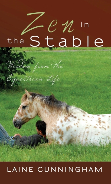 Zen in the Stable : Wisdom from the Equestrian Life, Hardback Book