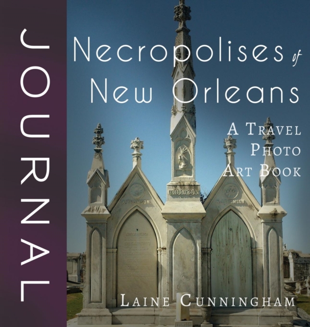 Necropolises of New Orleans Journal : Large journal, blank, 8.5x8.5, Hardback Book