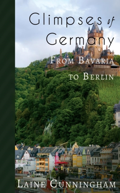 Glimpses of Germany : From Bavaria to Berlin, Paperback / softback Book