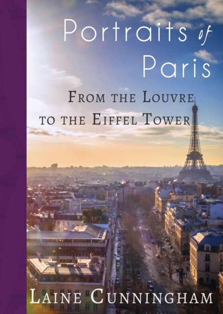 Portraits of Paris : From the Louvre to the Eiffel Tower, Paperback / softback Book