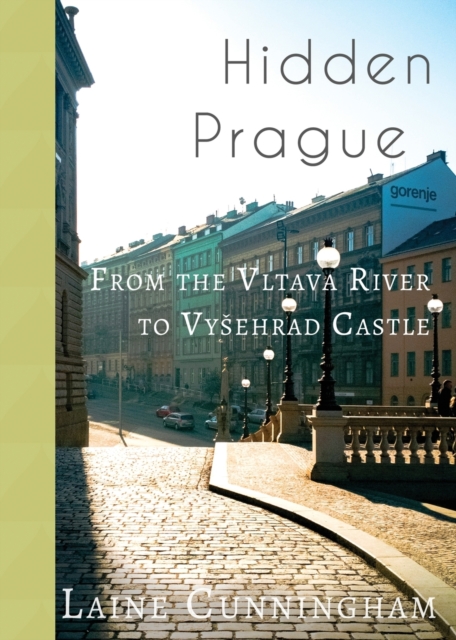 Hidden Prague : From the Vltava River to Vysehrad Castle, Paperback / softback Book
