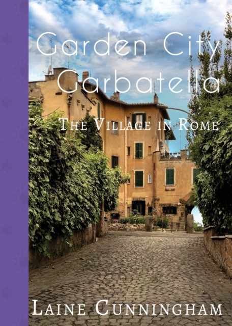 Garden City Garbatella : The Village in Rome, Paperback / softback Book