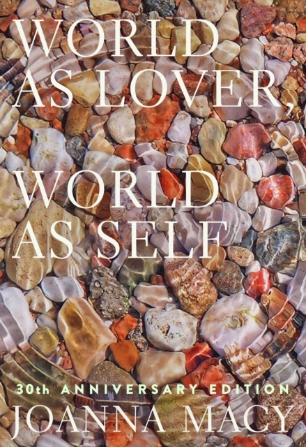 World as Lover, World as Self : Courage for Global Justice and Ecological Renewal, Paperback / softback Book