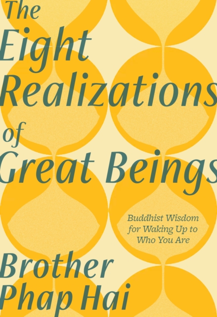 The Eight Realizations of Great Beings : Essential Buddhist Wisdom for Realizing Your Full Potential, Paperback / softback Book