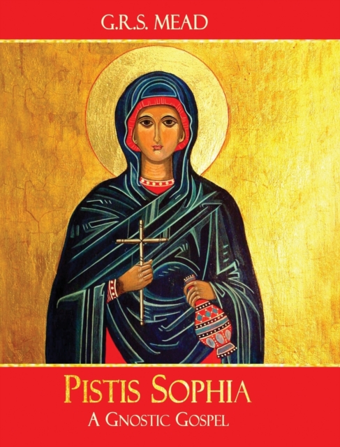 Pistis Sophia : A Gnostic Gospel, Hardback Book