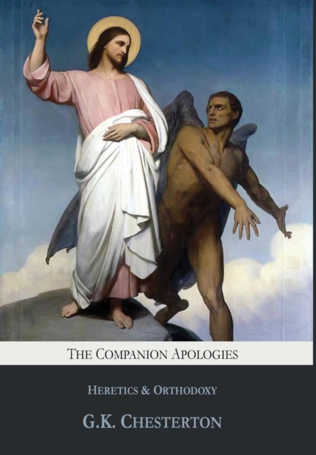 The Companion Apologies : Heretics & Orthodoxy, Hardback Book