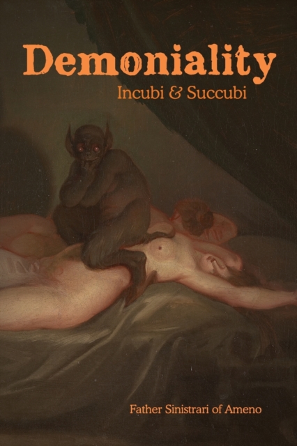 Demoniality : Incubi and Succubi: A Book of Demonology, Paperback / softback Book