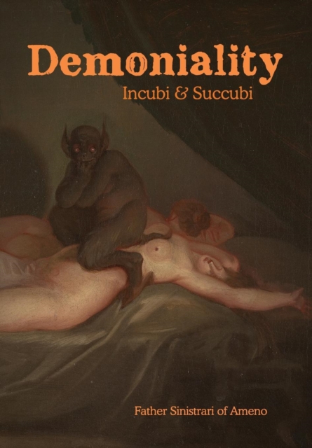 Demoniality : Incubi and Succubi: A Book of Demonology, Hardback Book