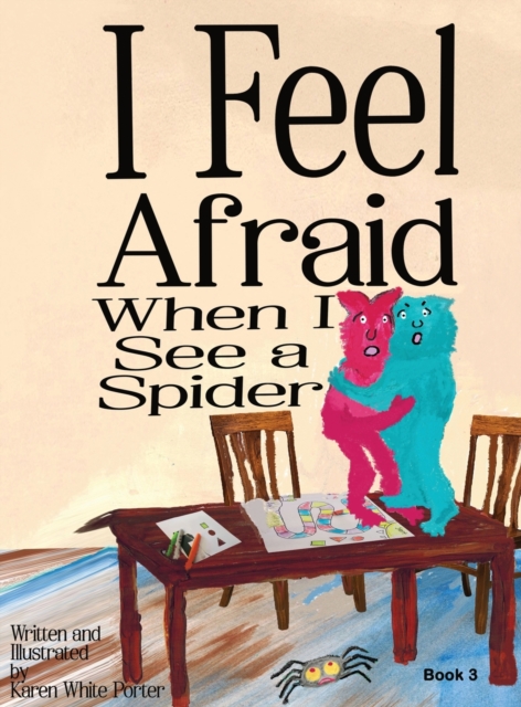 I Feel Afraid When I See a Spider, Hardback Book