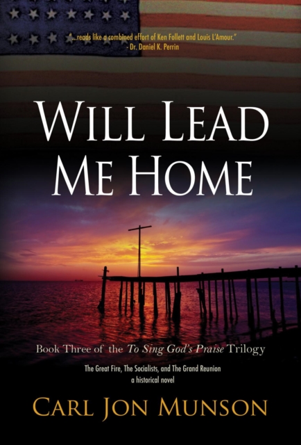 Will Lead Me Home: Book 3 of "To Sing God's Praise : A Journey in Three Parts", EPUB eBook