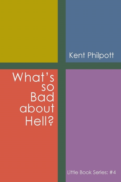 What's So Bad about Hell? : Little Book Series: #4, Paperback / softback Book