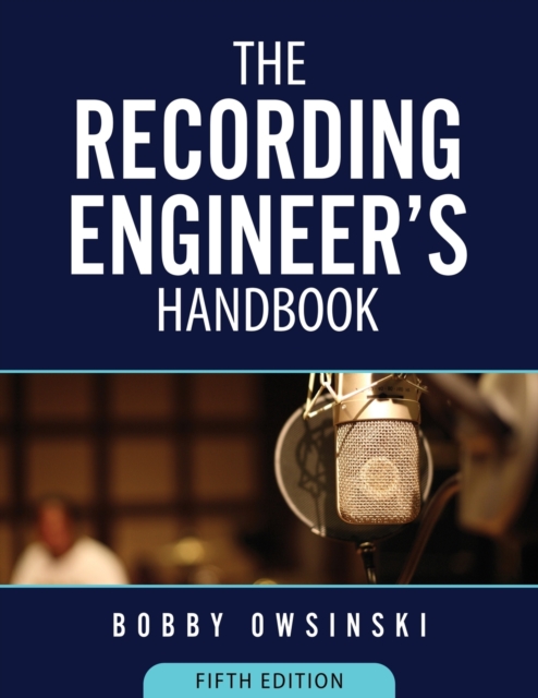 The Recording Engineer's Handbook 5th Edition, Paperback / softback Book