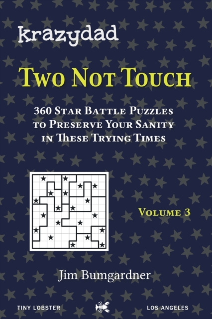 Krazydad Two Not Touch Volume 3 : 360 Star Battle Puzzles to Preserve Your Sanity in these Trying Times, Paperback / softback Book