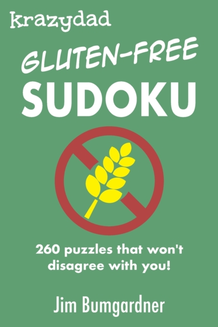 Krazydad Gluten-free Sudoku : 260 puzzles that won't disagree with you!, Paperback / softback Book
