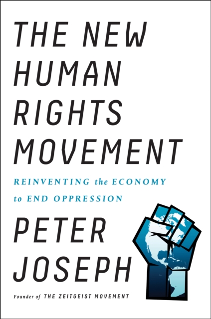 The New Human Rights Movement : Reinventing the Economy to End Oppression, Paperback / softback Book