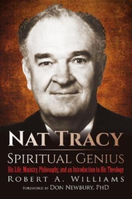 Nat Tracy - Spiritual Genius : His Life, Ministry, Philosophy, and an Introduction to His Theology, Paperback / softback Book
