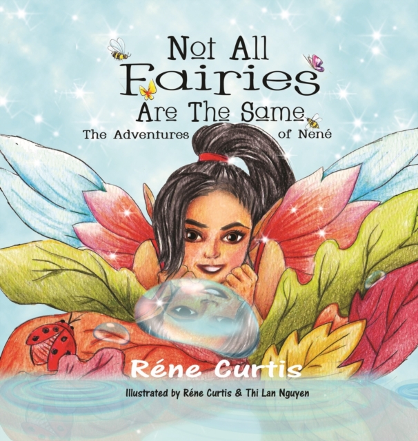 Not All Fairies Are The Same : The Adventures of Nene, Hardback Book