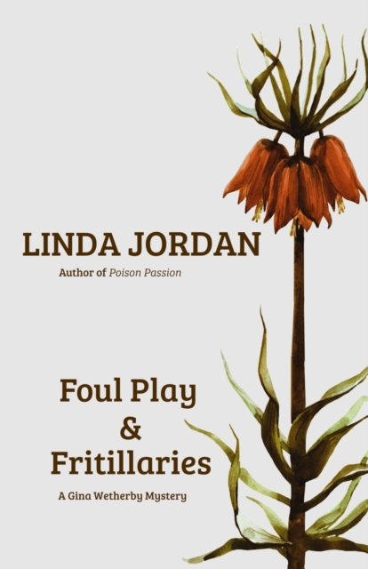 Foul Play & Fritillaries : A Gina Wetherby Mystery, Paperback / softback Book
