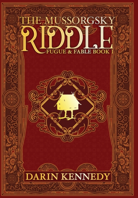 The Mussorgsky Riddle : Fugue & Fable - Book One, Hardback Book
