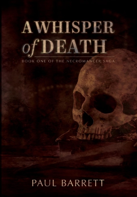 A Whisper of Death : The Necromancer Saga Book One, Hardback Book