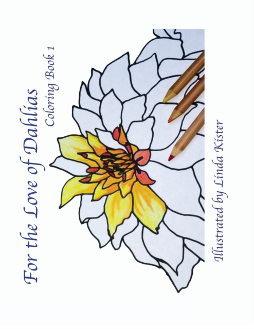 For the Love of Dahlias : Coloring Book 1, Paperback Book