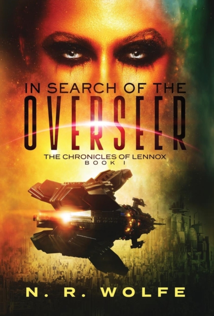 The Chronicles of Lennox : Book I in Search of the Overseer, Hardback Book